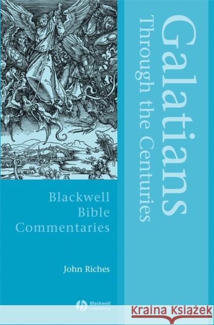 Galatians Through the Centuries John Riches 9780631230847 BLACKWELL PUBLISHERS