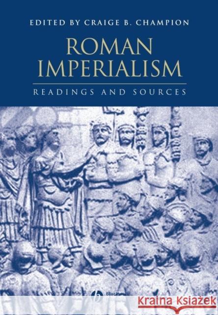 Roman Imperialism: Readings and Sources Champion, Craige B. 9780631231189