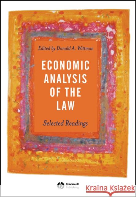 Economic Analysis of the Law: Selected Readings Wittman, Donald A. 9780631231585 Blackwell Publishers