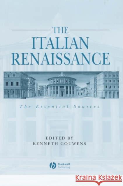 The Italian Renaissance: The Essential Sources Gouwens, Kenneth 9780631231646 Blackwell Publishers