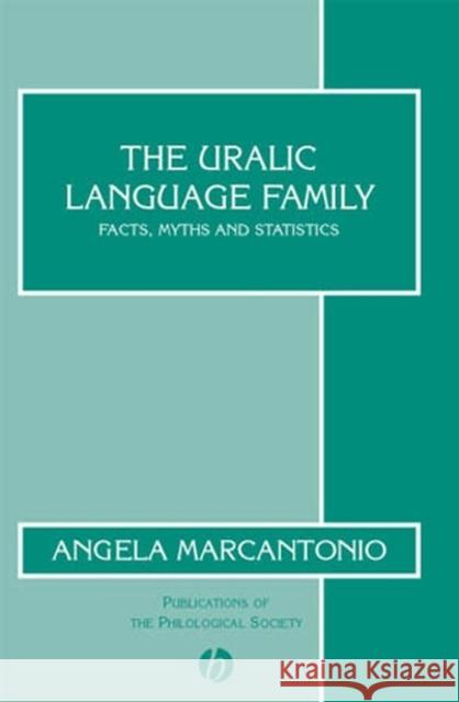 The Uralic Language Family: Facts, Myths and Statistics Marcantonio, Angela 9780631231707 Blackwell Publishers