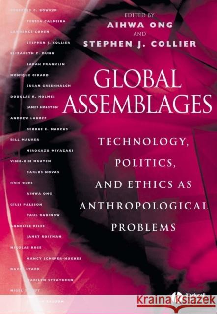 Global Assemblages: Technology, Politics, and Ethics as Anthropological Problems Ong, Aihwa 9780631231752 Wiley-Blackwell