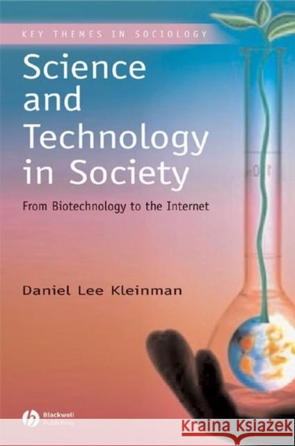 Science and Technology in Society: From Biotechnology to the Internet Kleinman, Daniel Lee 9780631231820 Blackwell Publishers