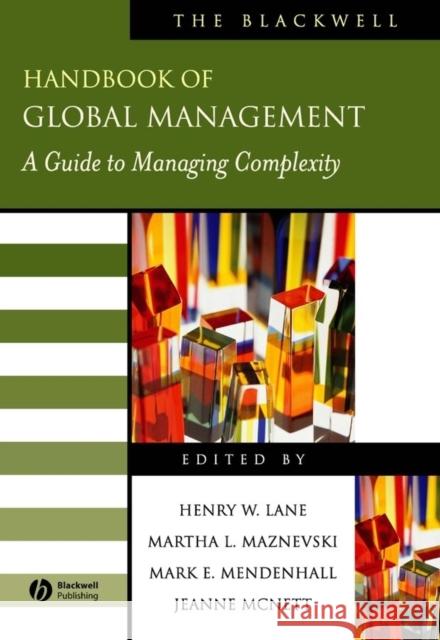 The Blackwell Handbook of Global Management: A Guide to Managing Complexity Lane, Henry W. 9780631231936 Blackwell Publishers