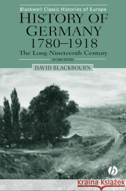 History of Germany 1780-1918: The Long Nineteenth Century Blackbourn, David 9780631231950