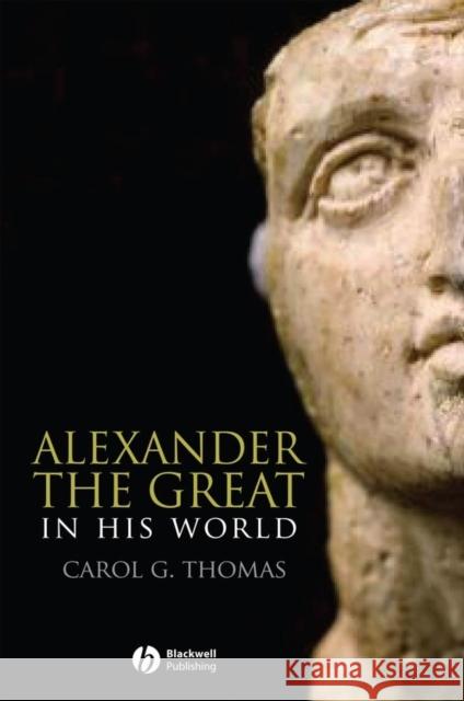 Alexander the Great Thomas, Carol G. 9780631232469 Blackwell Publishers