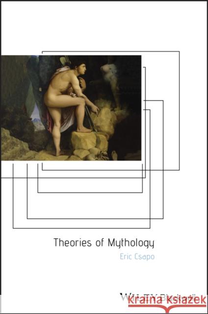 Theories of Mythology Eric Csapo 9780631232483