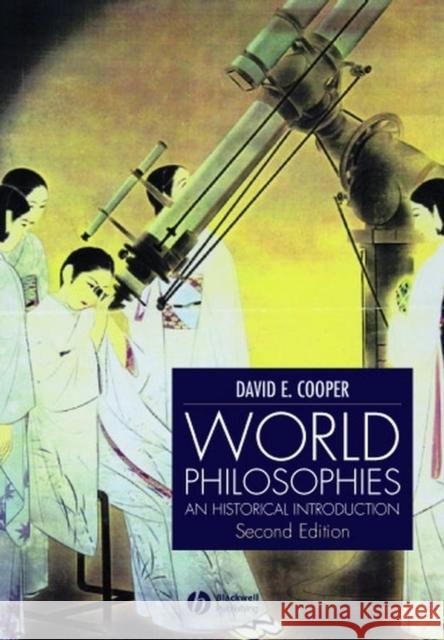 World Philosophies: A Historical Introduction Cooper, David E. 9780631232605 Blackwell Publishers