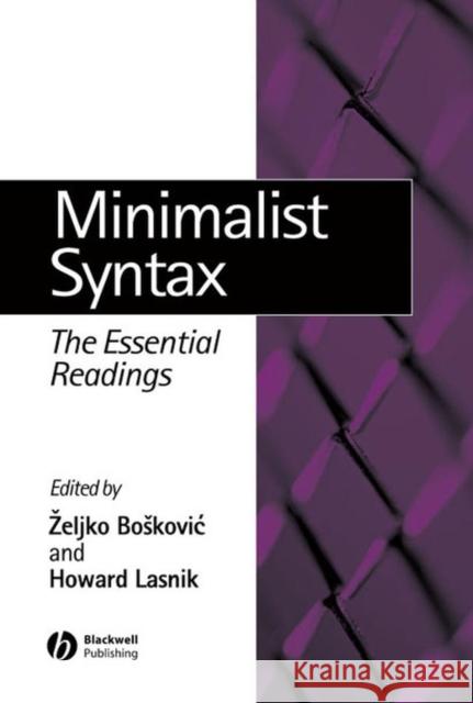 Minimalist Syntax : The Essential Readings Zeljko Boskovic Howard Lasnik 9780631233039 Blackwell Publishers