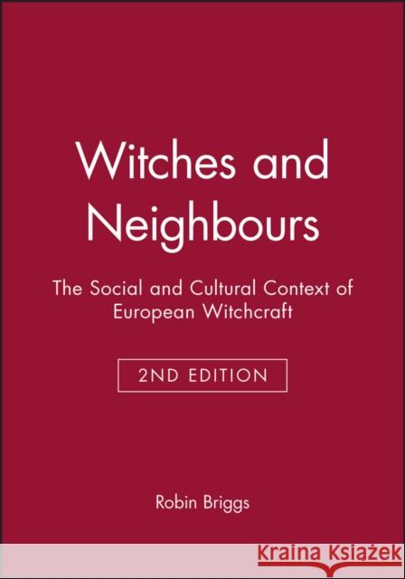 Witches and Neighbours: The Social and Cultural Context of European Witchcraft Briggs, Robin 9780631233251 Wiley-Blackwell