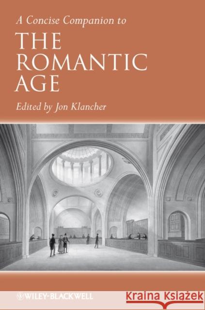 A Concise Companion to the Romantic Age Jon P. Klancher 9780631233558 JOHN WILEY AND SONS LTD