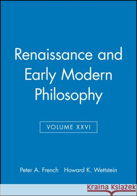 Renaissance and Early Modern Philosophy, Volume XXVI French, Peter A. 9780631233824 Blackwell Publishers