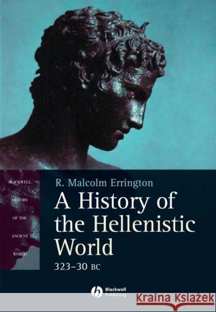 A History of the Hellenistic World: 323 - 30 BC Errington, R. Malcolm 9780631233879 Blackwell Publishers
