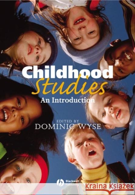 Childhood Studies: An Introduction Wyse, Dominic 9780631233978 Blackwell Publishers