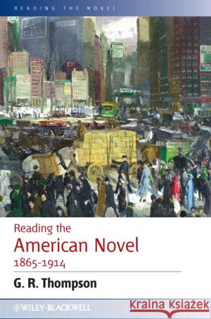 Reading the American Novel 1865 - 1914 Thompson, G. R. 9780631234067 Reading the Novel