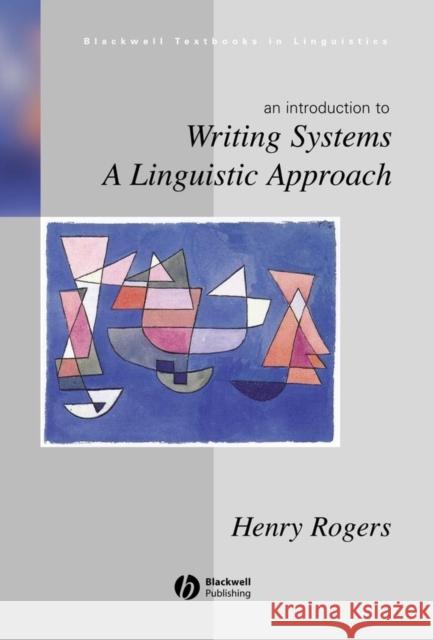 Writing Systems: A Linguistic Approach Rogers, Henry 9780631234630 Blackwell Publishers