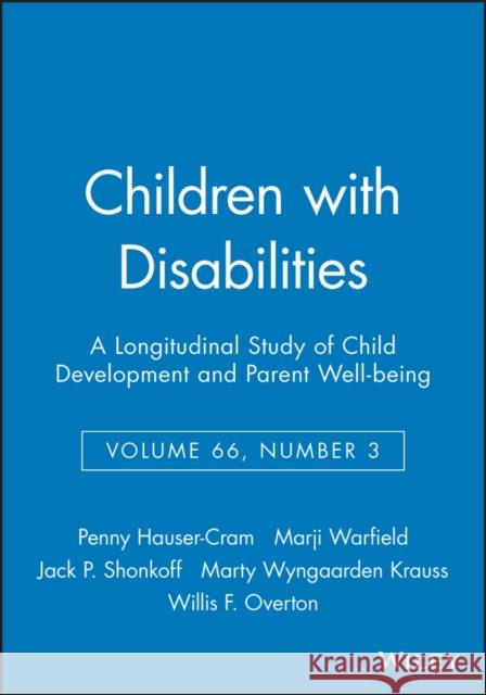 Children with Disabilities: A Longitudinal Study of Child Development and Parent Well-Being, Volume 66, Number 3 Hauser-Cram, Penny 9780631234753 Blackwell Publishers