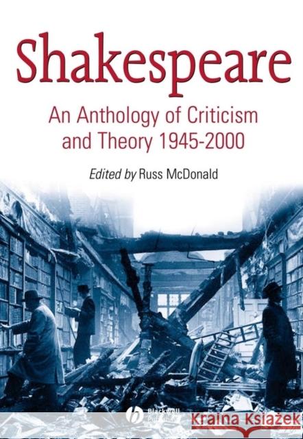 Shakespeare: An Anthology of Criticism and Theory, 1945-2000 McDonald, Russ 9780631234883 0