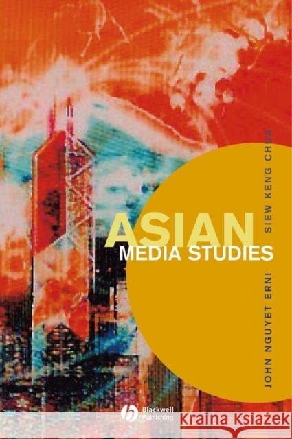 Asian Media Studies: Politics of Subjectivities Erni, John Nguyet 9780631234982