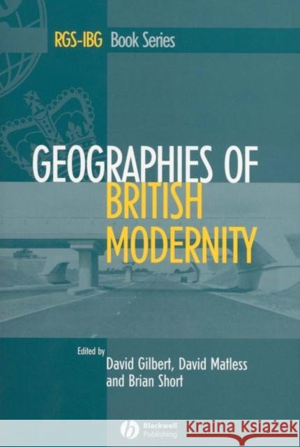 Geographies of British Modernity: Space and Society in the Twentieth Century David Gilbert David Matless Brian Short 9780631235019 Blackwell Publishers