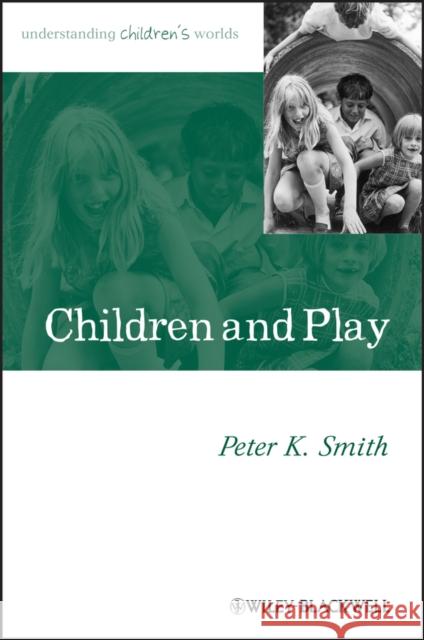 Children and Play Smith, Peter K. 9780631235224 Blackwell Publishers