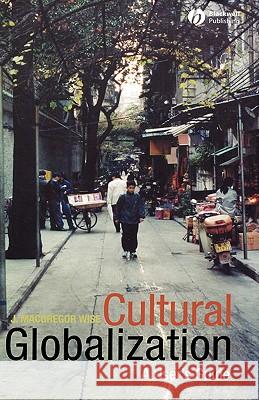 Cultural Globalization: A User's Guide Wise, J. MacGregor 9780631235385 Wiley-Blackwell