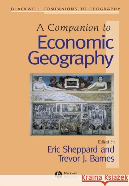 Companion to Economic Geography Barnes, Trevor J. 9780631235798 Blackwell Publishers