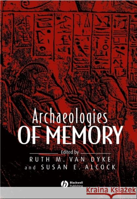 Archaeologies of Memory N. H. Keeble Susan E. Alcock Ruth M. Dyke 9780631235842