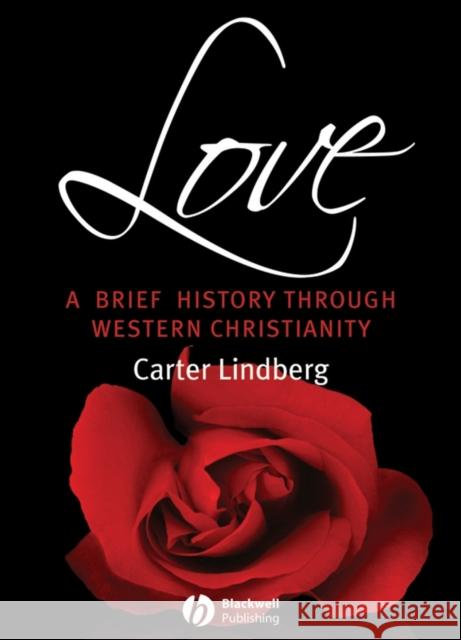 Love: A Brief History Through Western Christianity Lindberg, Carter 9780631235989