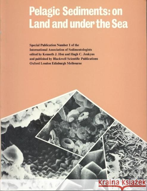 Pelagic Sediments : On Land and Under the Sea Kenneth J. Hsu Hugh C. Jenkyns 9780632001675 Blackwell Science