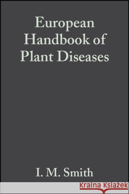 European Handbook of Plant Diseases I. M. Smith D. H. Phillips Sally L. Archer 9780632012220 Blackwell Science