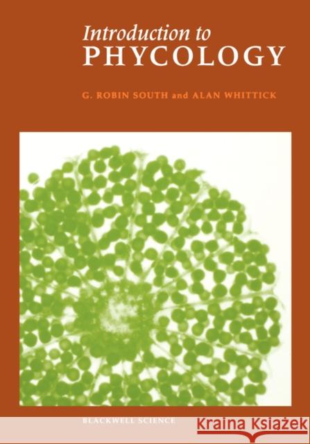 An Introduction to Phycology G. South A. Whittick South 9780632017263 Wiley-Blackwell