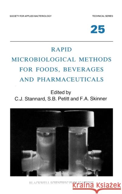 Rapid Microbiological Methods for Foods, Beverages and Pharmaceuticals Stannard C. J. Ed                        Fredrick A. Skinner S. B. Petitt 9780632026296 Blackwell Science