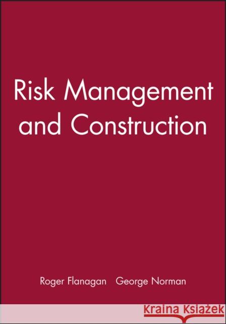 Risk Management and Construction George Norman Roger Flanagan 9780632028160 Blackwell Science