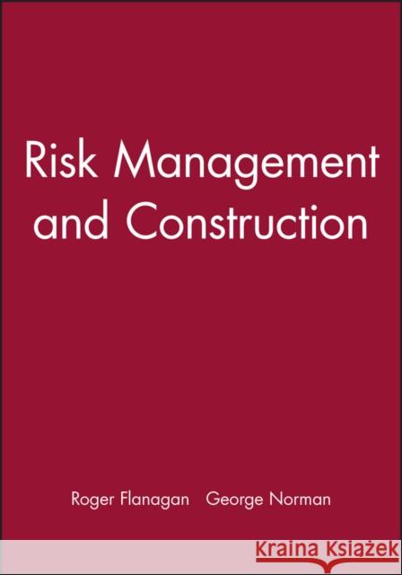 Risk Management and Construction George Norman Roger Flanagan 9780632028160