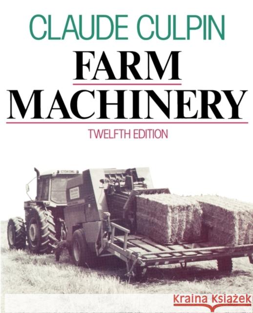 Farm Machinery 12e P Culpin, Claude 9780632031597 Wiley-Blackwell