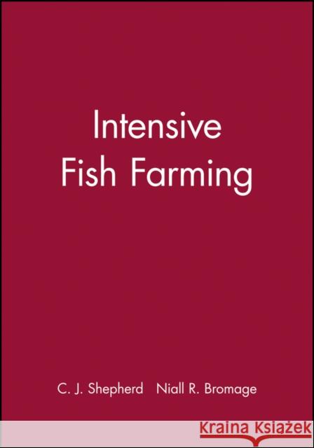 Intensive Fish Farming Niall R. Bromage C. Jonathan Shepherd John Ed. Shepherd 9780632034673