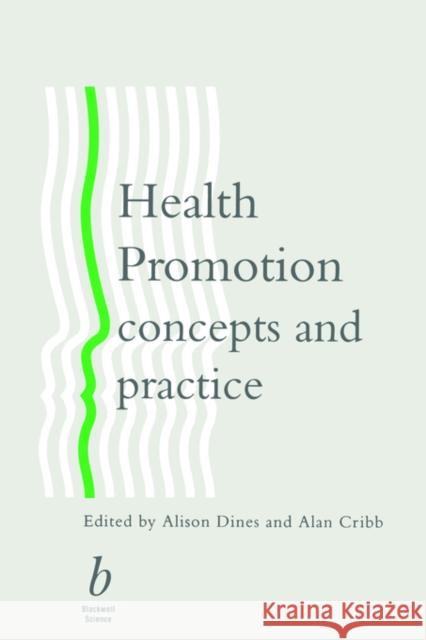Health Promotion: Concepts and Practice Dines, Alison 9780632035434