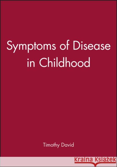 Symptoms of Disease in Childhood T. J. David 9780632036356 Blackwell Science