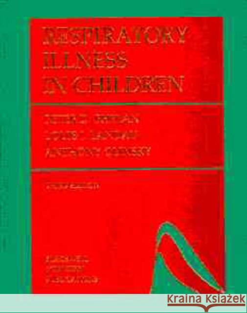 Respiratory Illness in Children Peter D. Phelan Anthony (Director, Department Of Thoracic Medicine, Olinsky 9780632037643