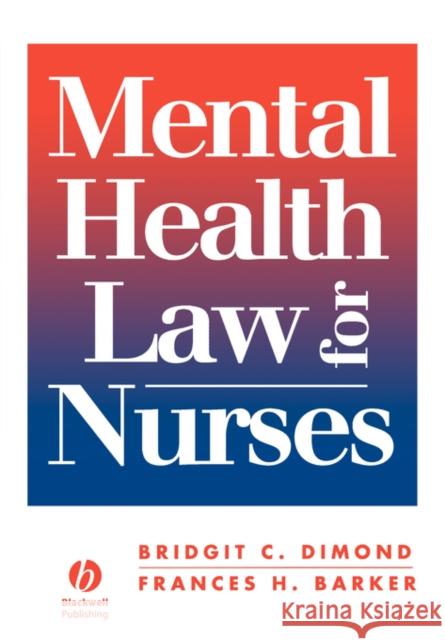 Mental Health Law for Nurses Bridgit Dimond Frances H. Barker 9780632039890 BLACKWELL SCIENCE LTD