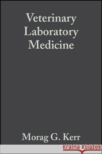 Veterinary Laboratory Medicine : Clinical Biochemistry and Haematology Morag G. Kerr 9780632040230 