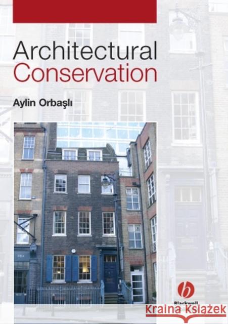 Architectural Conservation: Principles and Practice Orbasli, Aylin 9780632040254 BLACKWELL SCIENCE LTD