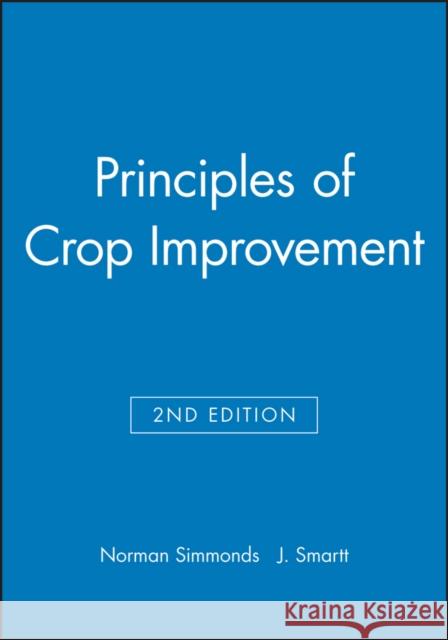 Principles of Crop Improvement N. W. Simmonds J. Smartt 9780632041916 Iowa State Press