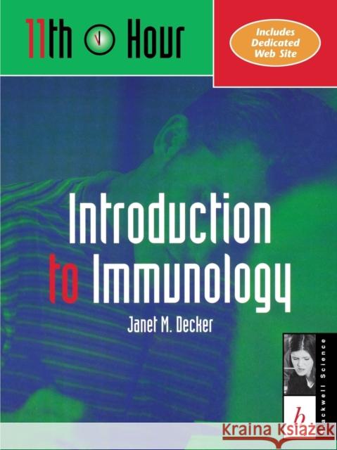 11th Hour: Introduction to Immunology Decker, Janet M. 9780632044153 Blackwell Publishers