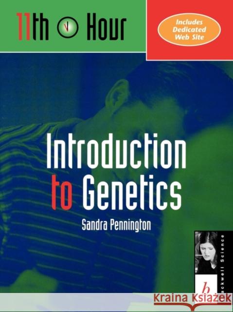 Introduction to Genetics: 11th Hour Pennington, Sandra 9780632044382 Blackwell Publishers