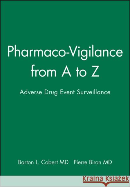 Pharmaco-Vigilance from A to Z: Adverse Drug Event Surveillance Cobert, Barton L. 9780632045860