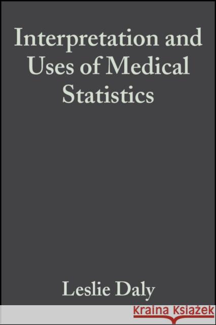 Interpretation and Uses of Medical Statistics Leslie E. Daly Geoffrey J. Bourke Geoffrey J. Bourke 9780632047635 Blackwell Publishers