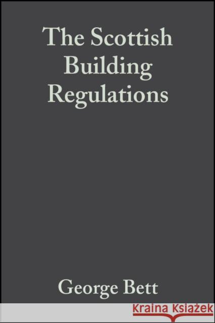 The Scottish Building Regulations: Explained and Illustrated Bett, George 9780632049455 Blackwell Publishers