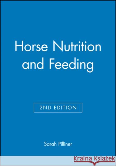 Horse Nutrition and Feeding Sarah Pilliner 9780632050161 BLACKWELL SCIENCE LTD